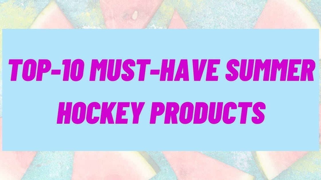Top-10 Must-Have Summer Hockey Products