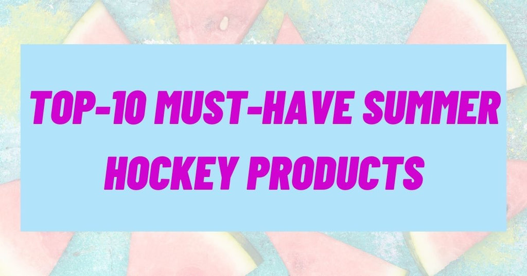 Top-10 Must-Have Summer Hockey Products